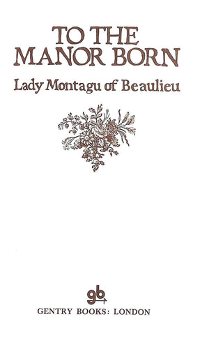 "To The Manor Born" 1971 BEAULIEU, Lady Montagu of