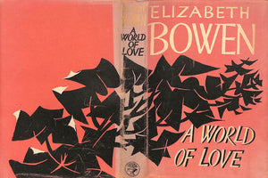 "A World Of Love" 1955 BOWEN, Elizabeth