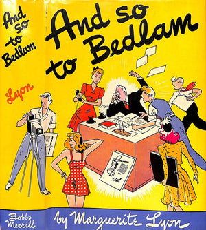 "And So To Bedlam A Worm's Eye View Of The Advertising Business" 1943 LYON, Marguerite