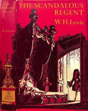 "The Scandalous Regent A Life Of Philippe, Duc, D'Orleans 1674-1723" 1961 LEWIS, W. H.