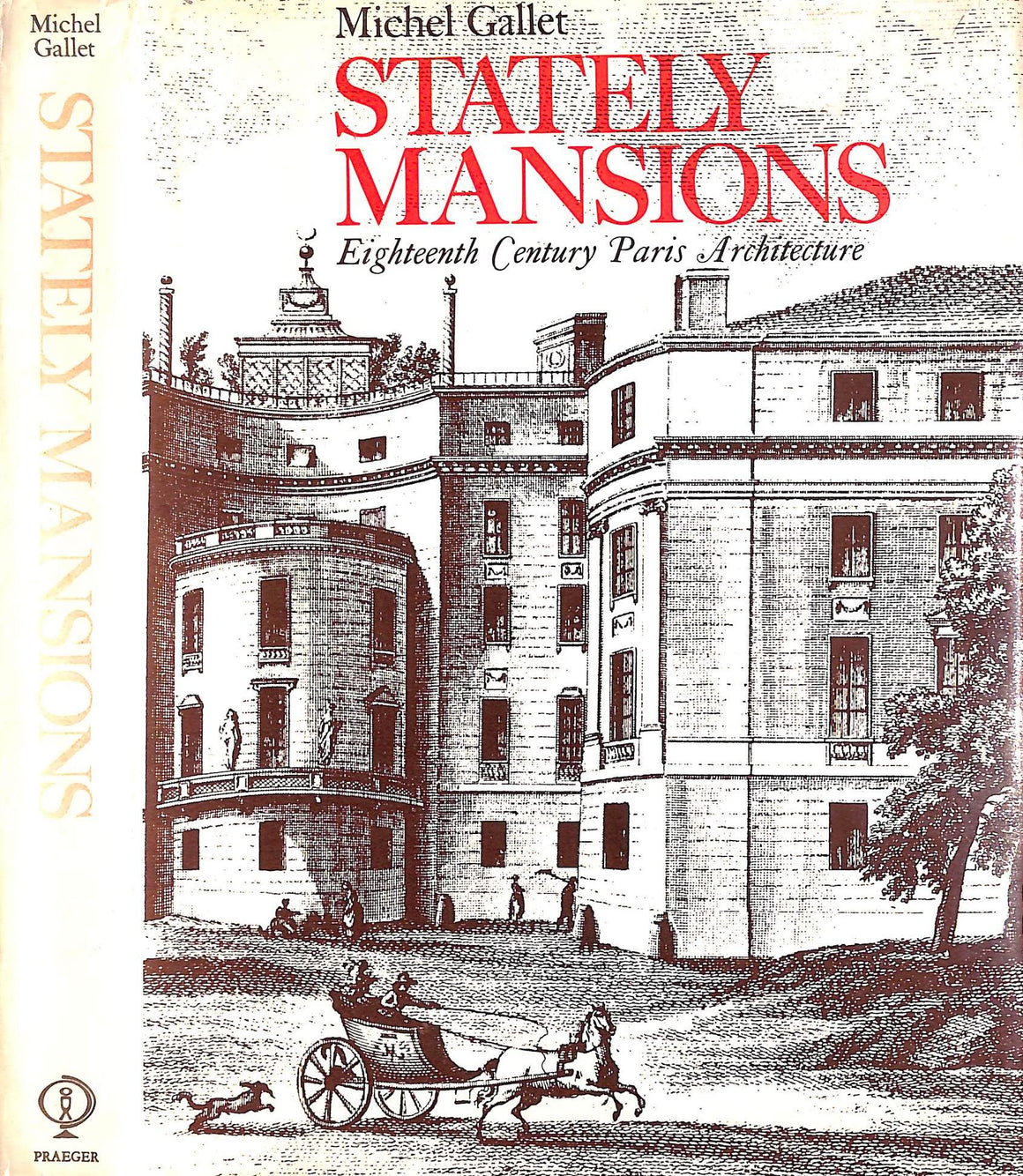 "Stately Mansions Eighteenth Century Paris Architecture" 1972 GALLET, Michael