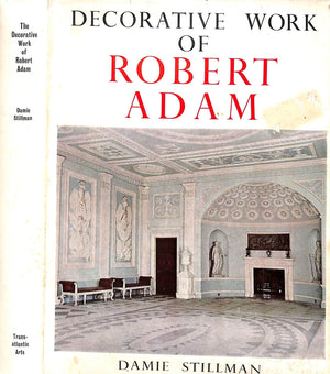 "Decorative Work Of Robert Adam" 1966 STILLMAN, Damie
