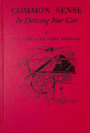"Common Sense: In Driving Your Car" 1936 DOUGLAS, Richard Alexander