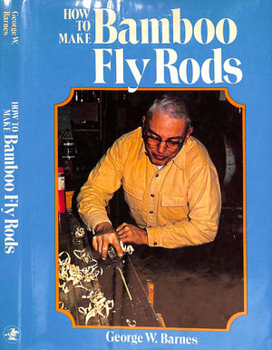 "How To Make Bamboo Fly Rods" 1977 BARNES, George W.