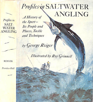 "Profiles In Saltwater Angling: A History Of The Sport - Its People And Places, Tackle And Techniques" 1973 REIGER, George