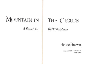 "Mountain In The Clouds: A Search For The Wild Salmon" 1982 BROWN, Bruce