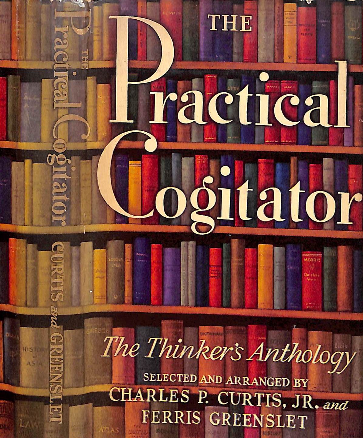 "The Practical Cogitator Or The Thinker's Anthology" 1945 CURTIS, Charles P Jr. and GREENSLET, Ferris