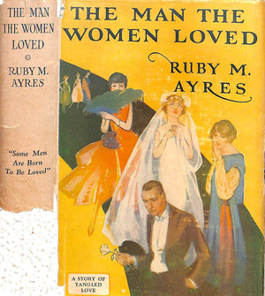 "The Man The Women Loved" 1926 AYERS, Ruby M.
