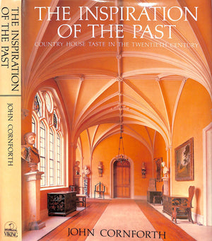 "The Inspiration Of The Past: Country House Taste In The Twentieth Century" 1985 CORNFORTH, John