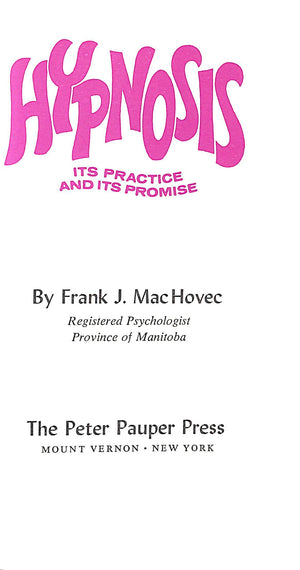 "Hypnosis: Its Practice And Its Promise" 1975 MACHOVEC, Frank J. (SOLD)