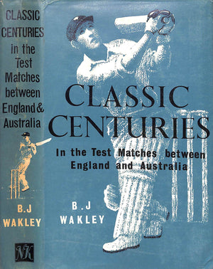 "Classic Centuries: In The Test Matches Between England And Australia" 1964 WAKLEY, B. J.