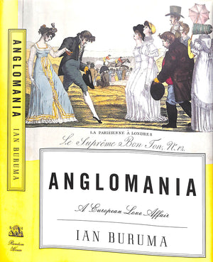 "Anglomania: A Eurpean Love Affair" 1998 BURUMA, Ian