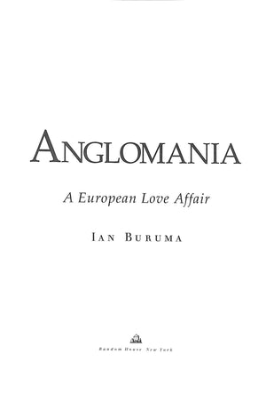 "Anglomania: A Eurpean Love Affair" 1998 BURUMA, Ian