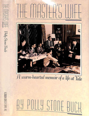 "The Master's Wife: A Warm Hearted Memoir Of A Life At Yale"  1989 BUCK, Polly Stone