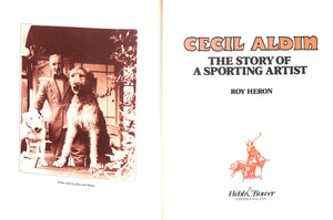 "Cecil Aldin: The Story Of A Sporting Artist" 1981 HERON, Roy