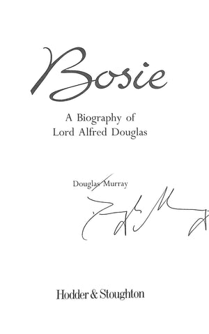 "Bosie A Biography Of Lord Alfred Douglas" 2000 MURRAY, Douglas (SIGNED) (SOLD)
