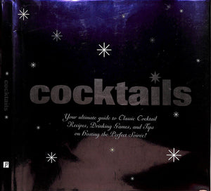 "Cocktails Your Ultimate Guide To Classic Cocktail Recipes" 2006 WHITAKER, Julia, WHITELAW, Ian [edited by]