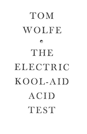 "The Electric Kool-Aid Acid Test" 1968 WOLFE, Tom