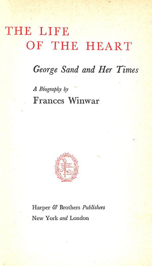 "The Life Of The Heart: George Sand And Her Times" 1945 WINWAR, Frances