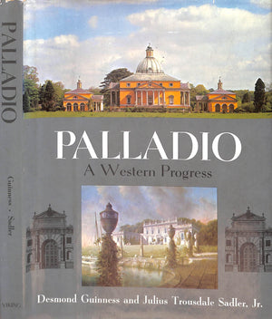 "Palladio: A Western Progress" 1976 GUINNESS, Desmond and SADLER, Julius Trousdale, Jr. (SOLD)