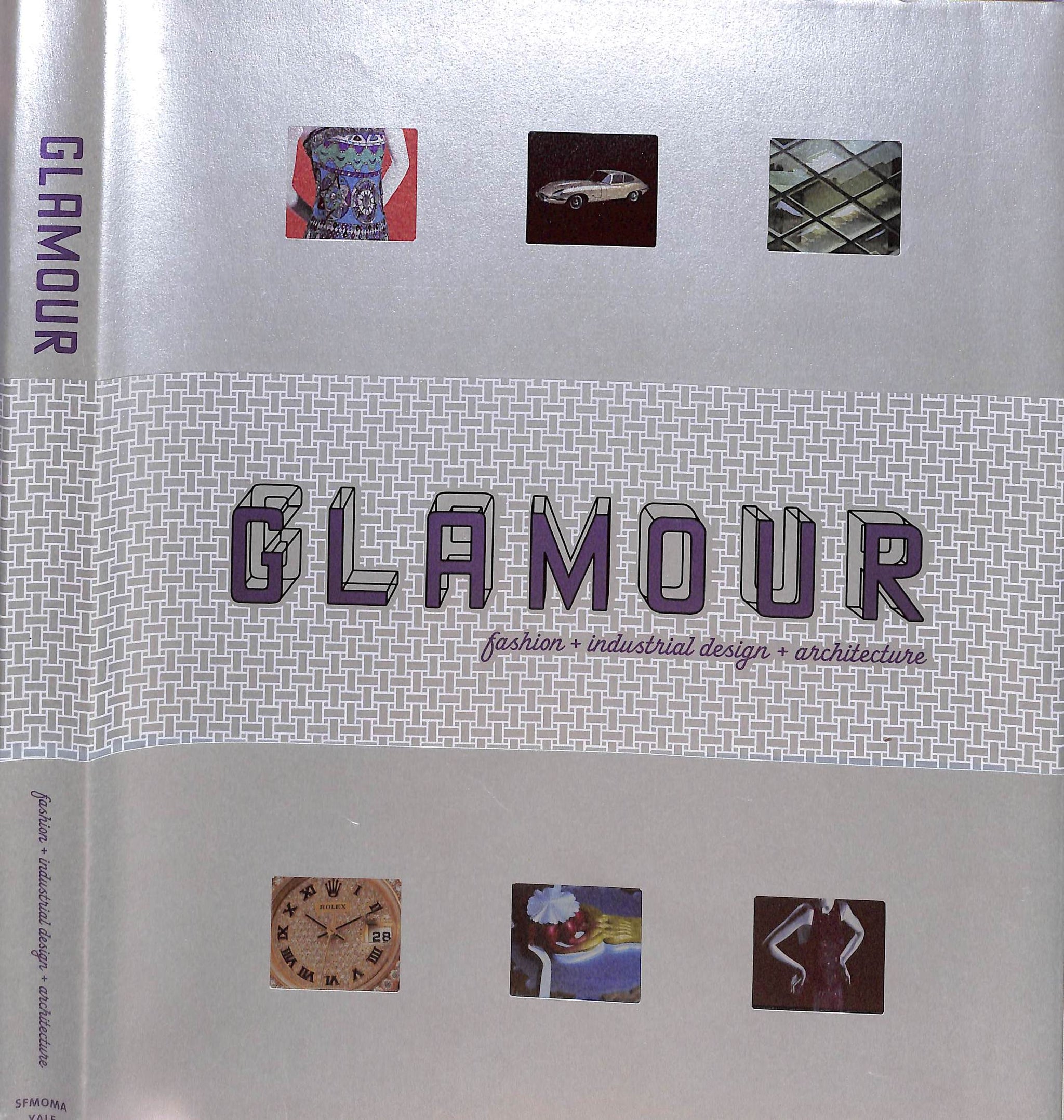 "Glamour Fashion + Industrial Design + Architecture" 2004 ROSA, Joseph [edited by]