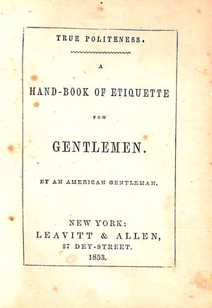 "Etiquette For Gentlemen" 1853 An American Gentleman (SOLD)
