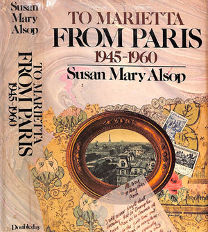"To Marietta From Paris: 1945-1960" 1975 ALSOP, Susan Mary