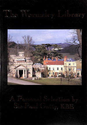 "The Wormsley Library: A Personal Selection By Sir Paul Getty, KBE" 1999 GETTY, Sir Paul, K.B.E. [a personal selection by]