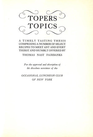 Topers Topics A Timely Tasting Thesis Comprising A Number Of Select Recipes To Meet Any And Every Thirst