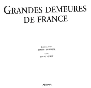 "Grandes Demeures De France" 1991 MURAT, De Laure [texte] SCHEZEN, Roberto [photographies]