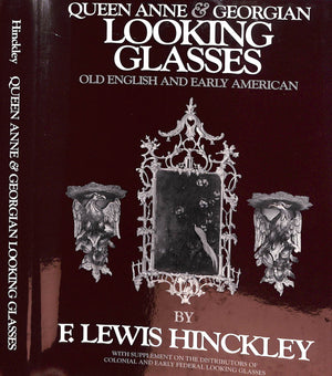 "Queen Anne & Georgian Looking Glasses" 1987 HINCKLEY, F. Lewis