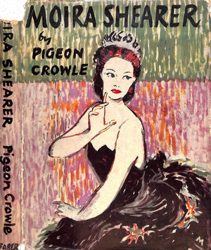 "Moira Shearer: Portrait Of A Dancer" 1950 CROWLE, Pigeon (SIGNED) (SOLD)