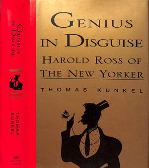 "Genius In Disguise: Harold Ross Of The New Yorker" 1995 KUNKEL, Thomas