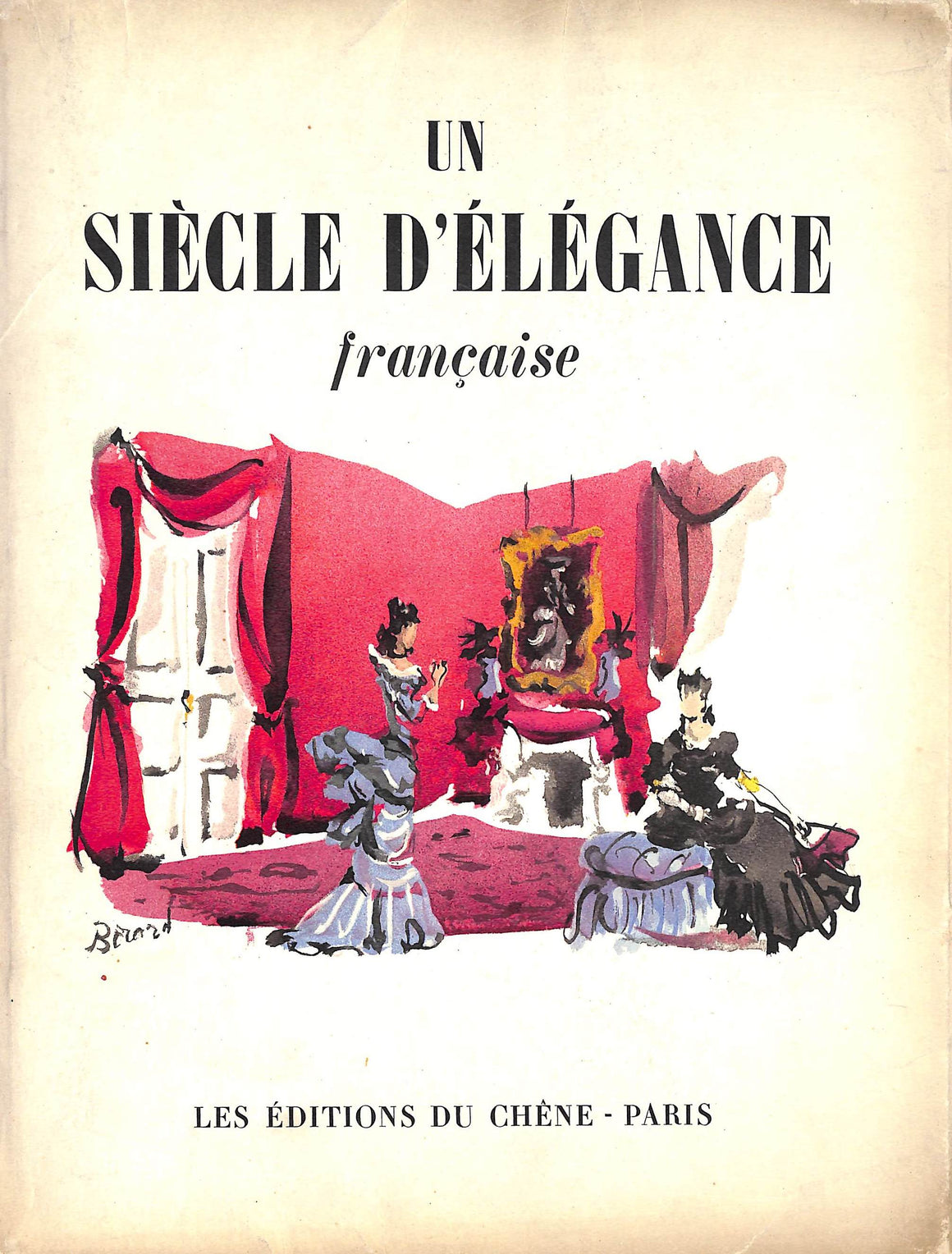 "Un Siecle d'Elegance Francaise" 1943 VEDRES, Nicole [texte de]