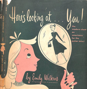 "Here's Looking At... You! The Modern Slant On Smartness For The Junior Miss!" WILKENS, Emily