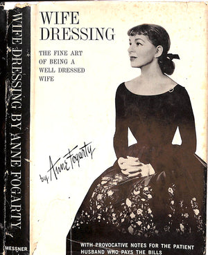 "Wife Dressing: The Fine Art Of Being A Well Dressed Wife" 1959 FOGARTY, Anne