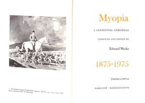 "Myopia 1875-1975: A Centennial Chronicle" 1975 WEEKS, Edward [compiled and edited by]
