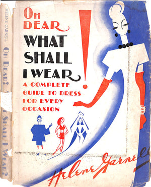 "Oh Dear! What Shall I Wear A Complete Guide To Dress For Every Occasion" 1946 GARNELL, Helene