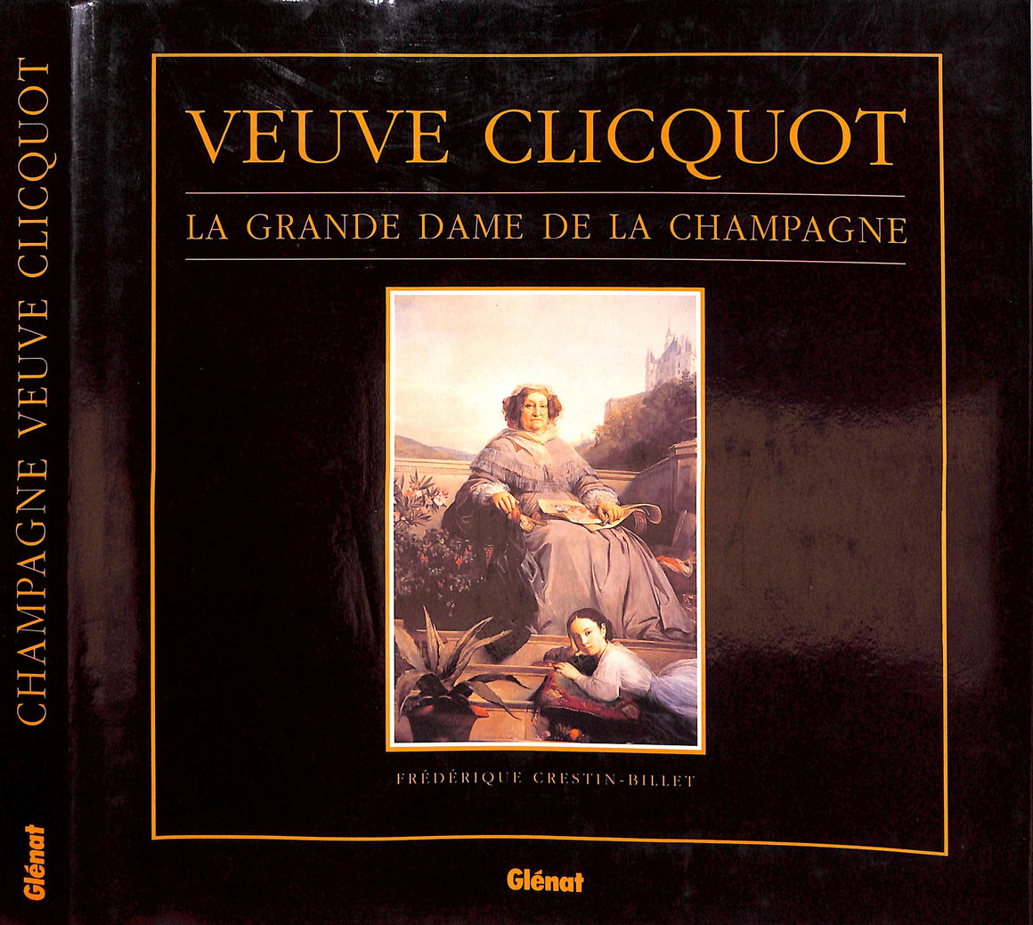 "Veuve Clicquot: La Grande Dame De La Champagne" 1992 CRESTIN-BILLET, Frederique
