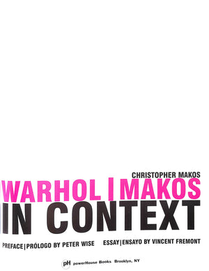 "Warhol/ Makos In Context" 2006 MAKOS, Christopher
