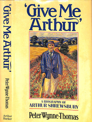 "Give Me Arthur: A Biography Of Arthur Shrewsbury" 1985 WYNNE-THOMAS, Peter