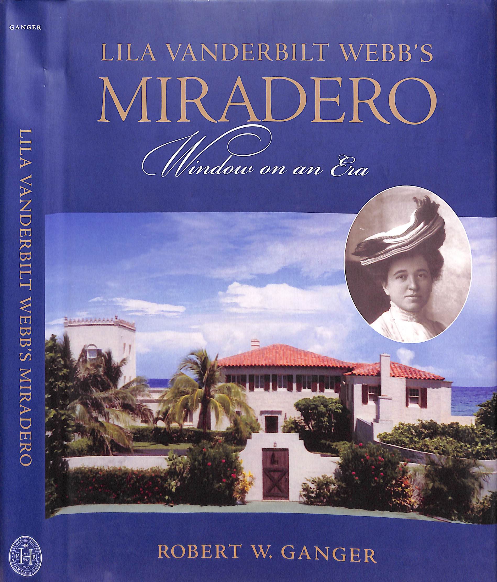 "Lila Vanderbilt Webb's Miradero: Window On An Era" 2005 GANGER, Robert W. (SOLD)