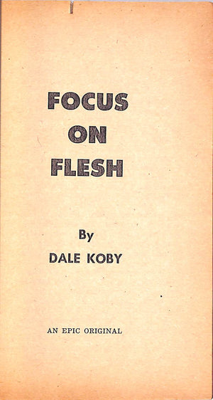 "Focus On Flesh" 1962 KOBY, Dale