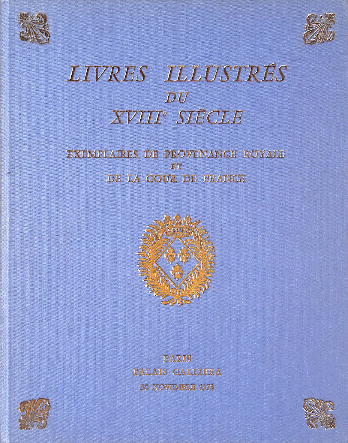 "Livres Illustres Du XVIII Siecle Exemplaires De Provenance Royale Et De La Cour De France" 1973
