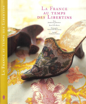 "La France Au Temps Des Libertins" 2001 QUENEAU, Jacqueline et PATTE, Jean-Yves
