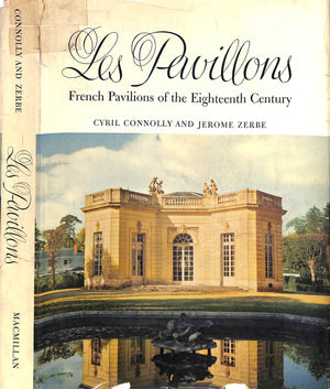 "Les Pavillons: French Pavilions Of The Eighteenth Century" 1963 CONNOLLY, Cyril & ZERBE, Jerome (SOLD)