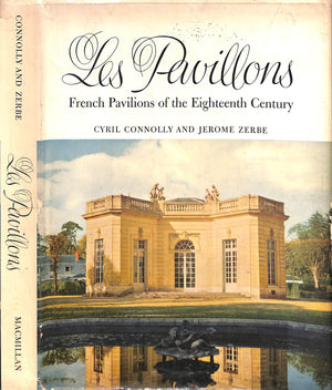 "Les Pavillons: French Pavilions Of The Eighteenth Century" 1963 CONNOLLY, Cyril & ZERBE, Jerome