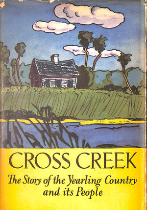 "Cross Creek: The Story Of The Yearling Country And Its People" 1942 RAWLINGS, Marjorie Kinnan