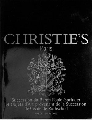 Succession Du Baron Fould-Springer Et Objets D'Art Provenant De La Succession De Cecile De Rothschild Christie's 2003
