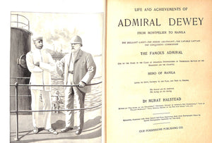 "The Life And Achievements Of Admiral Dewey: From Montpelier To Manila" 1899 HALSTEAD, Murat